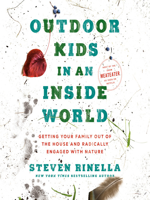 Title details for Outdoor Kids in an Inside World by Steven Rinella - Available